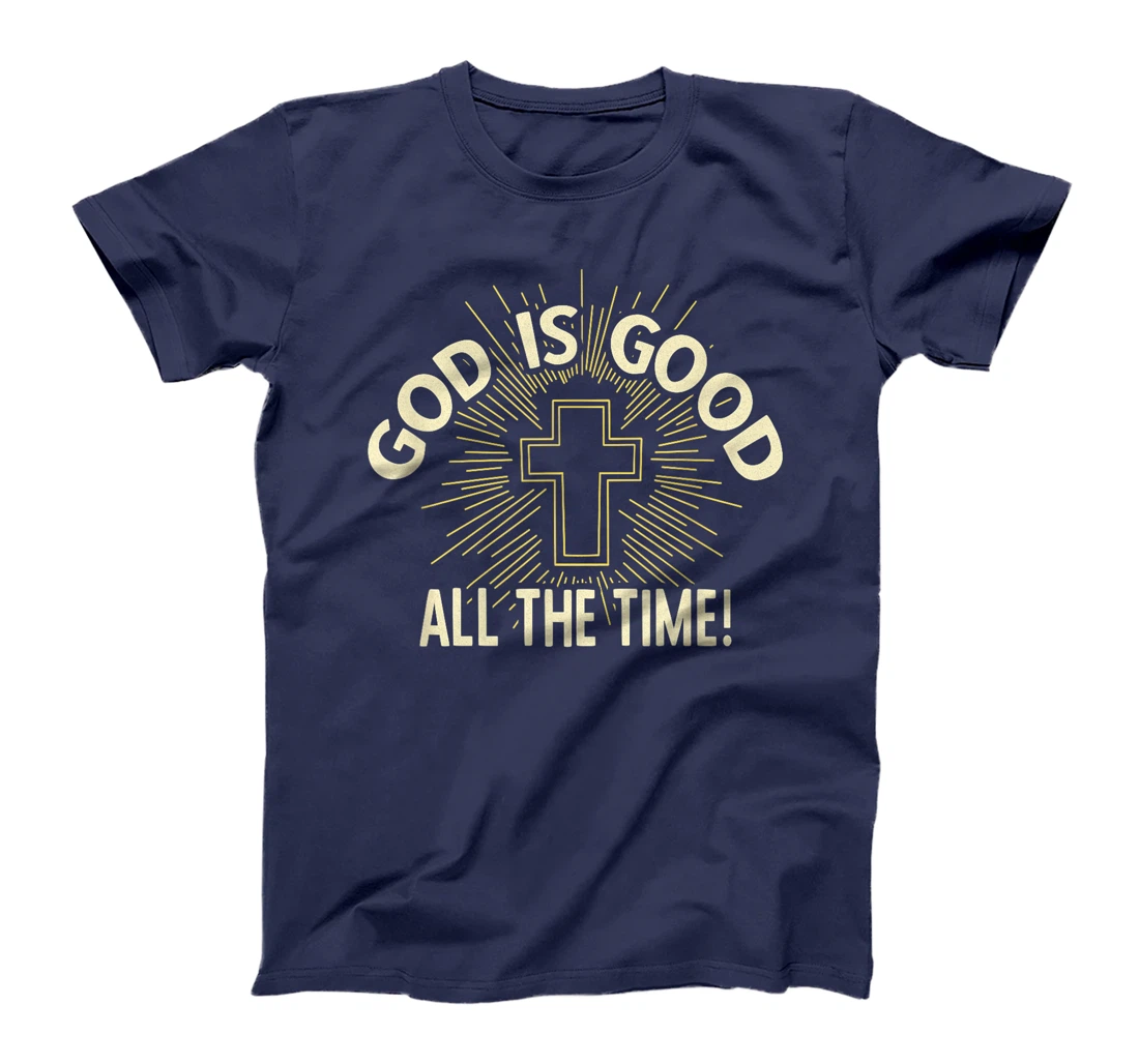 GOD IS GOOD ALL THE TIME T-Shirt