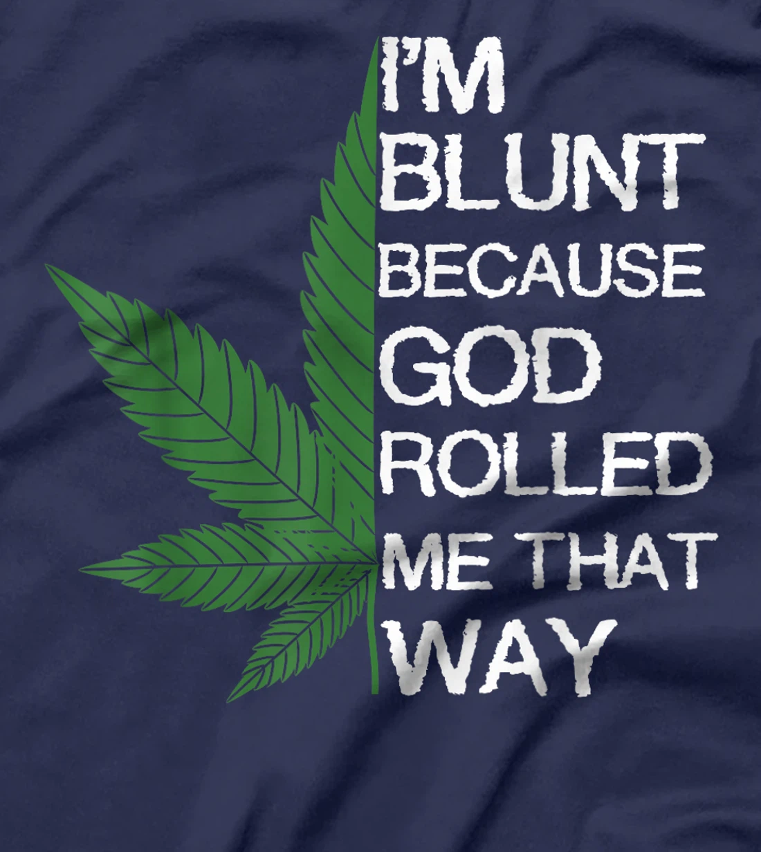 I'm Blunt Because God Rolled Me That Way Gift T-Shirt