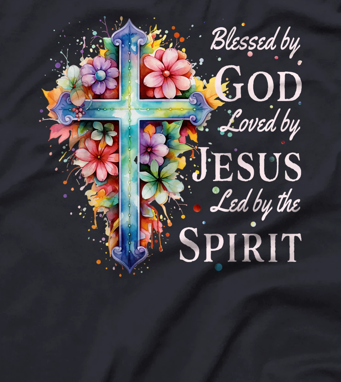 Blessed by God Loved by Jesus Floral Cross Christian T-Shirt