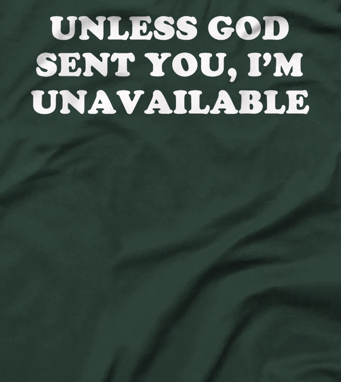 Unless God Sent You, I'm Unavailable T-Shirt