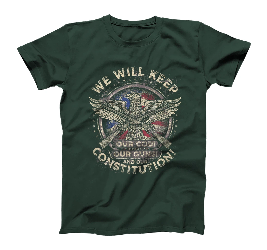 We Will Keep Our God, Guns, and Constitution, Distressed T-Shirt