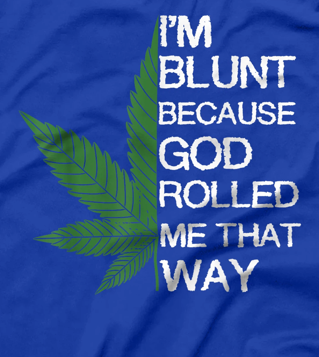 I'm Blunt Because God Rolled Me That Way Gift T-Shirt