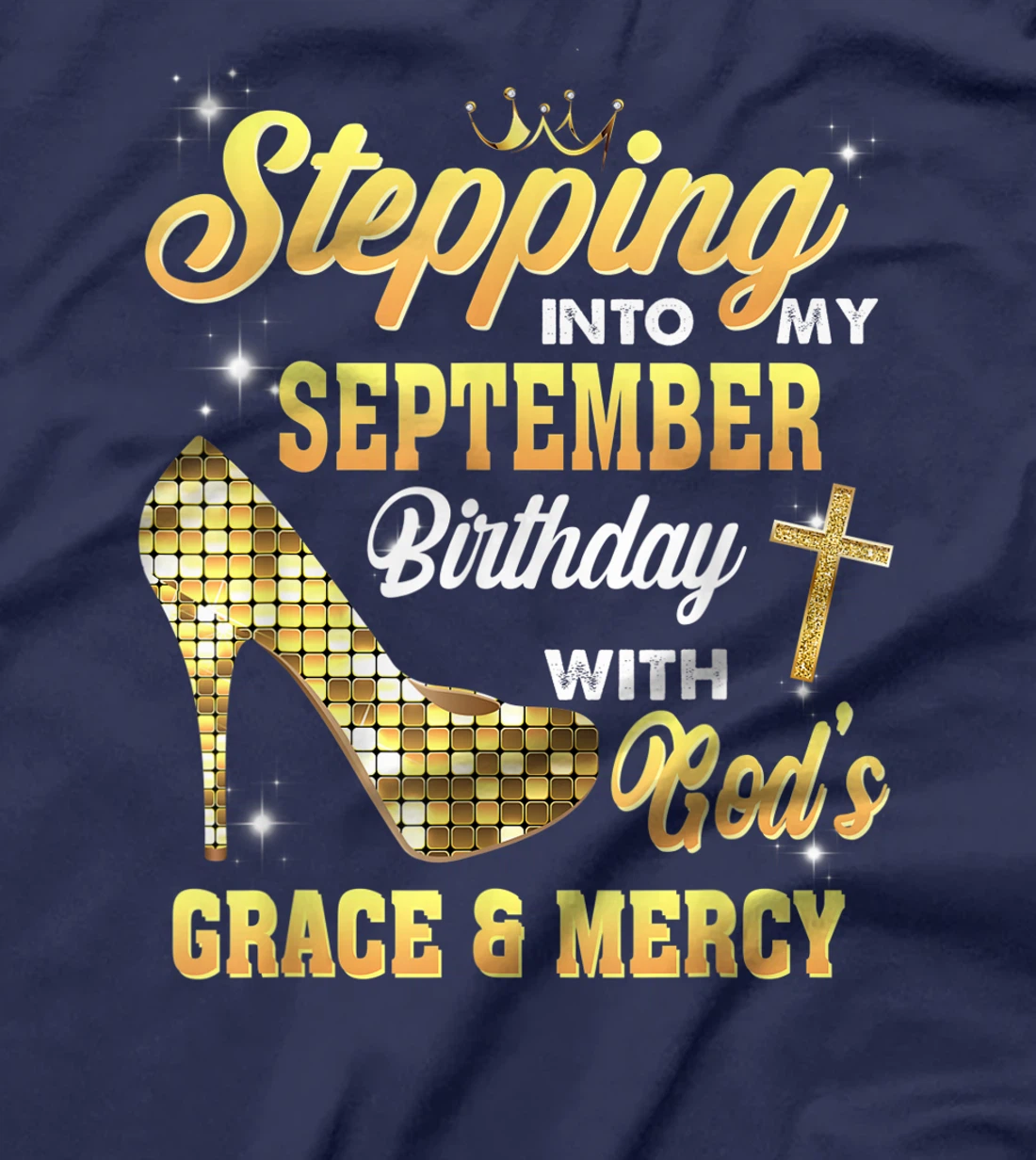 Stepping Into My September Birthday With God Grace And Mercy T-Shirt