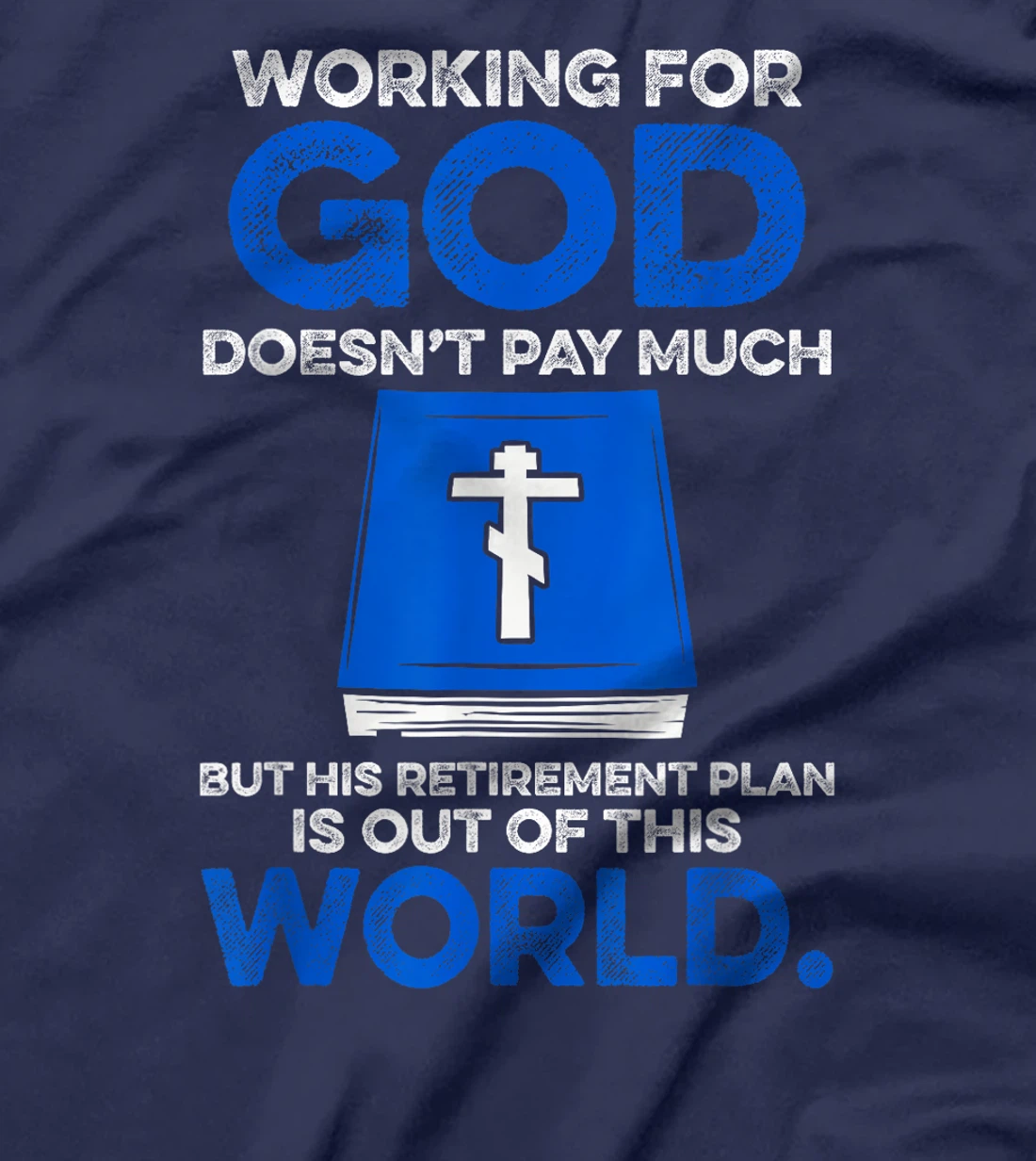 Working For God Doesn't Pay Much But His Retirement Plan Is T-Shirt