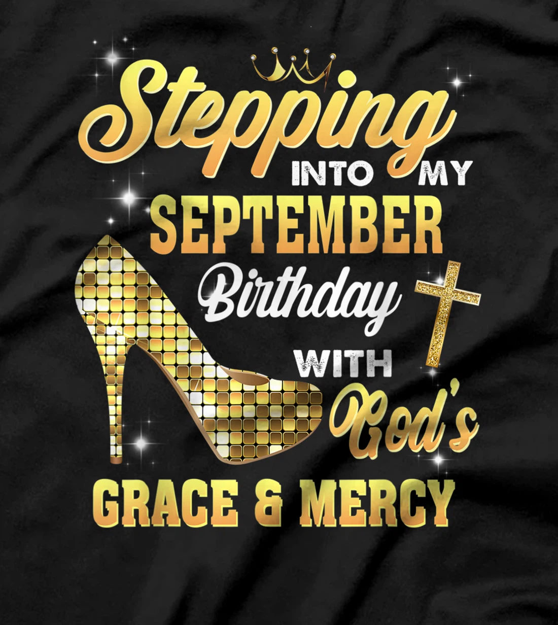 Stepping Into My September Birthday With God Grace And Mercy T-Shirt