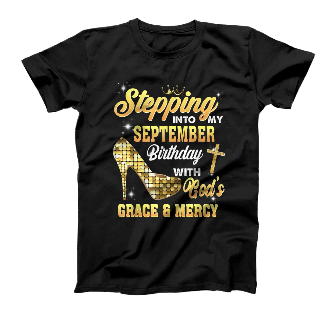 Stepping Into My September Birthday With God Grace And Mercy T-Shirt