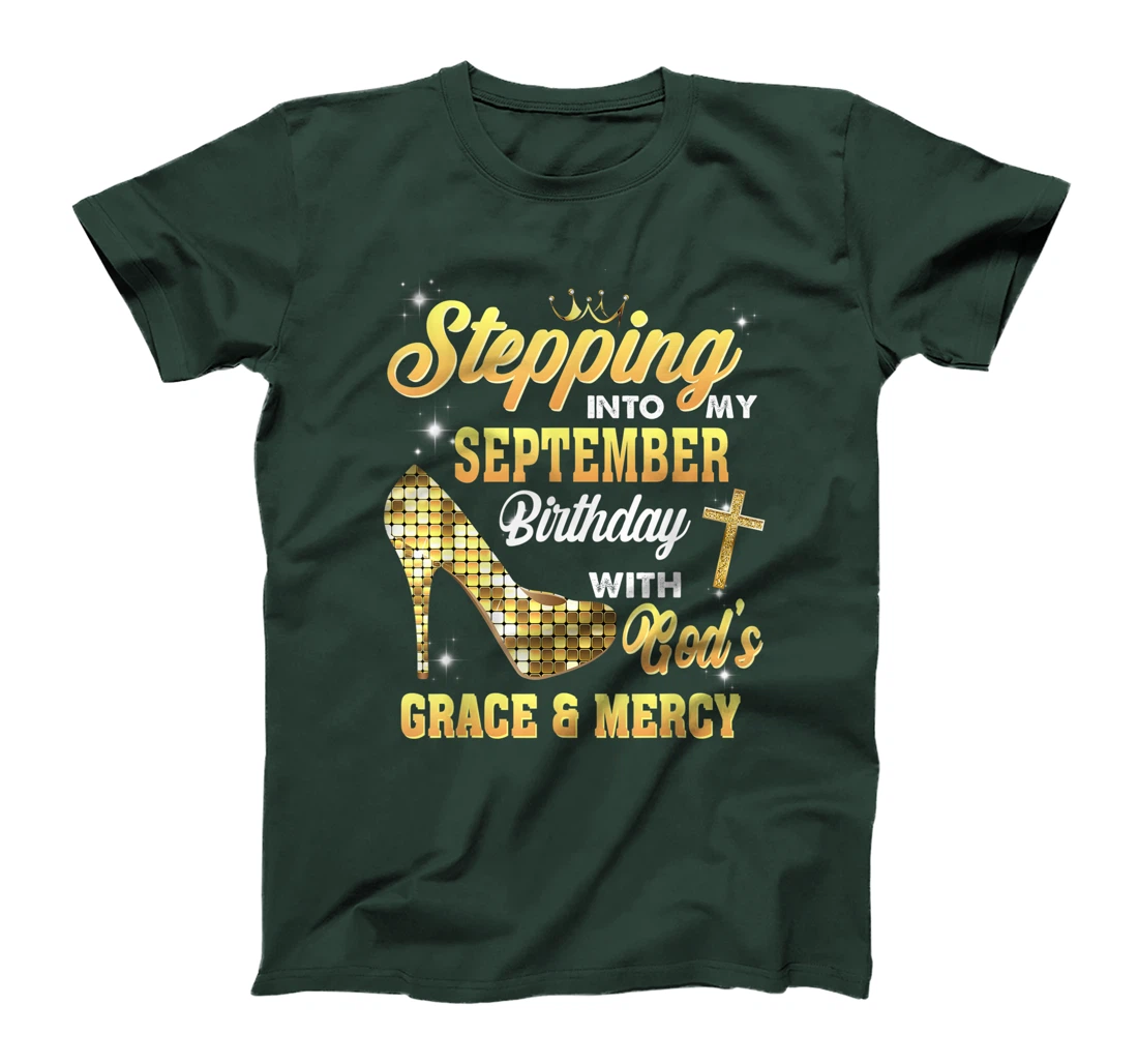 Stepping Into My September Birthday With God Grace And Mercy T-Shirt