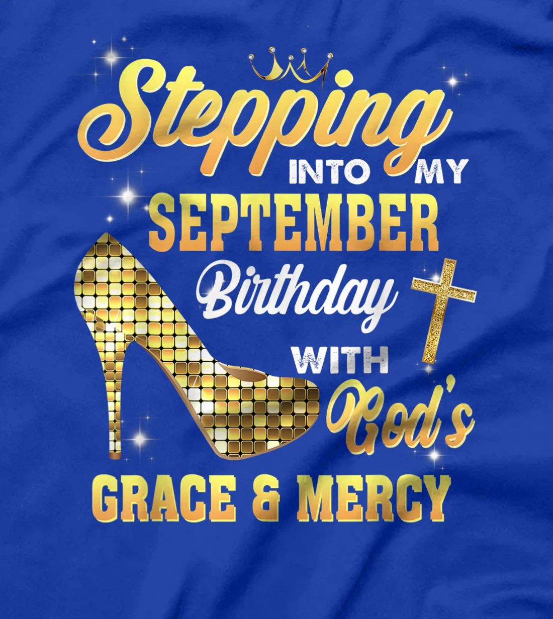 Stepping Into My September Birthday With God Grace And Mercy T-Shirt