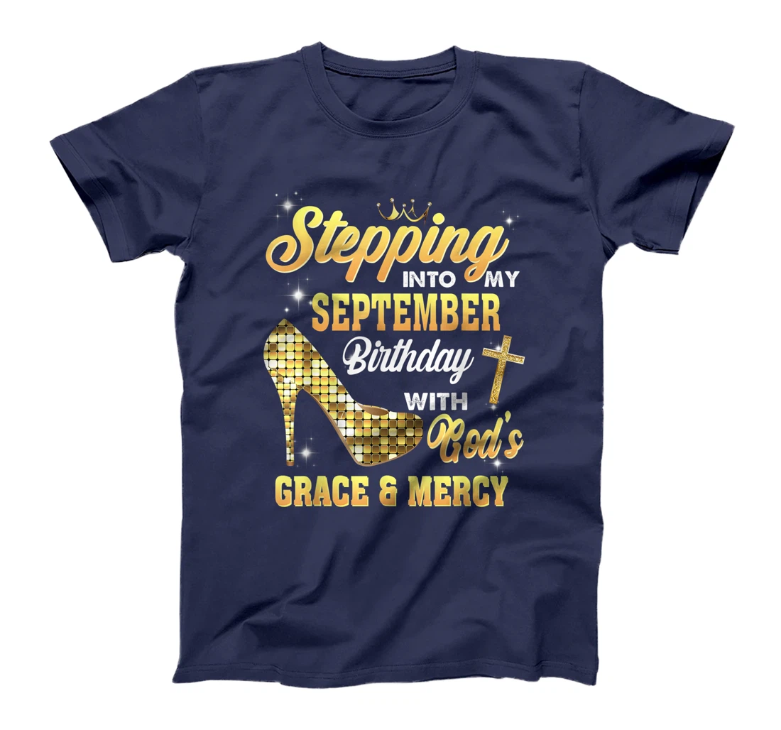 Stepping Into My September Birthday With God Grace And Mercy T-Shirt