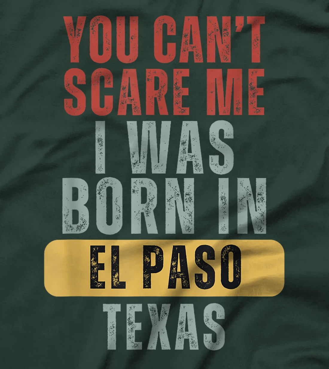 El Paso You Can't Scare Me I Was Born In Texas T-Shirt