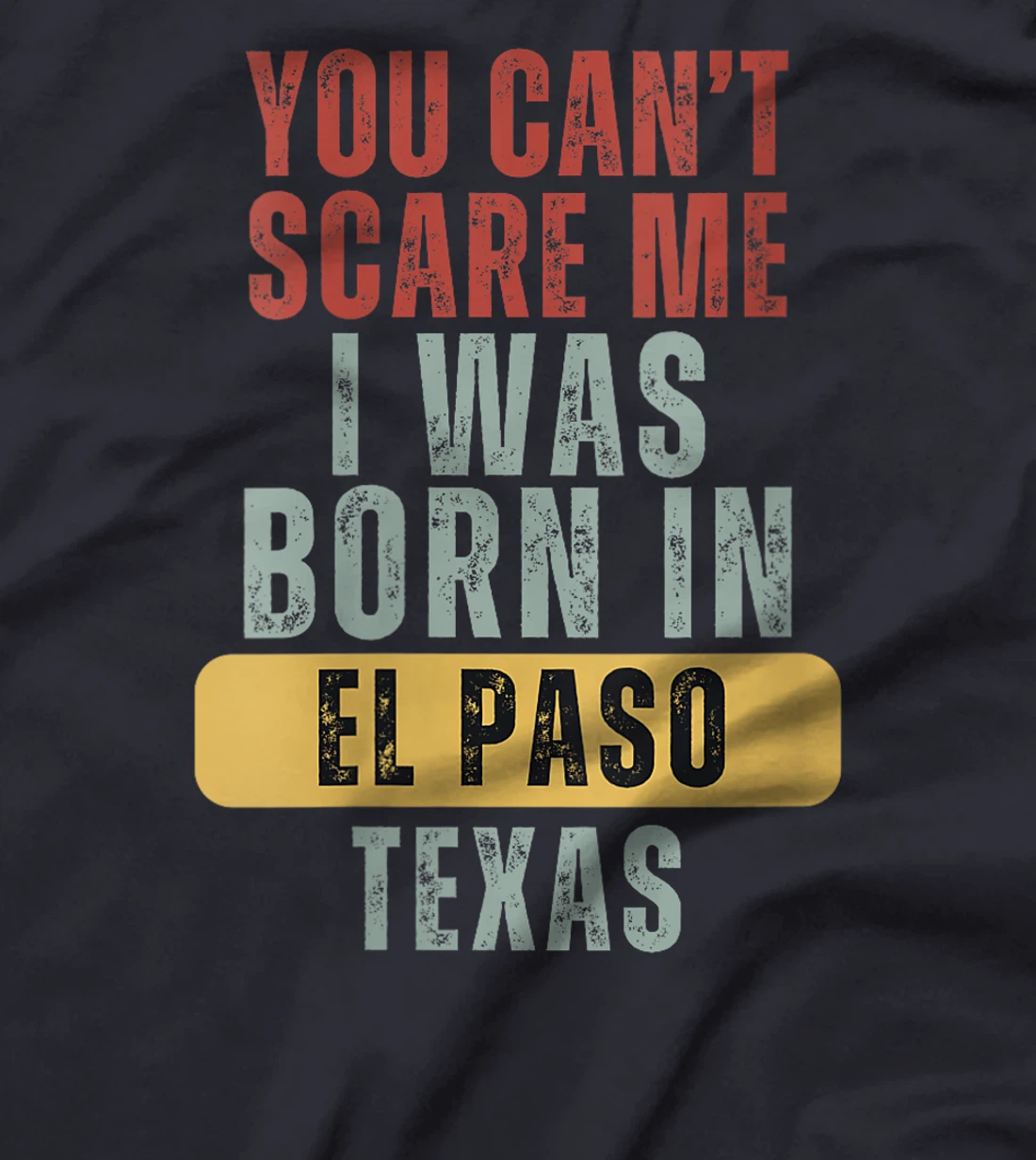 Womens El Paso You Can't Scare Me I Was Born In Texas T-Shirt
