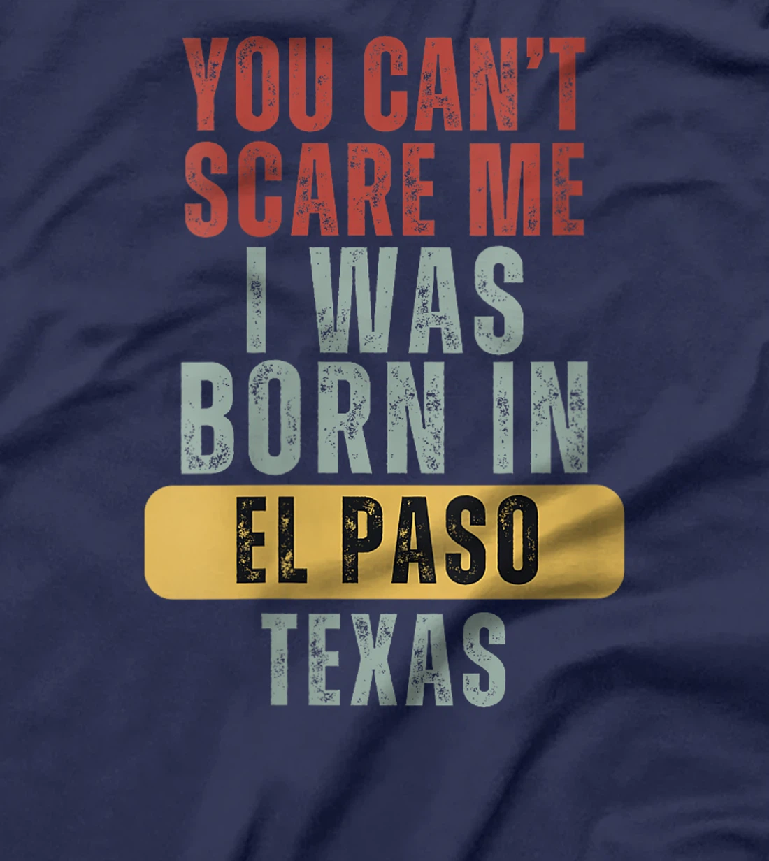 Womens El Paso You Can't Scare Me I Was Born In Texas T-Shirt