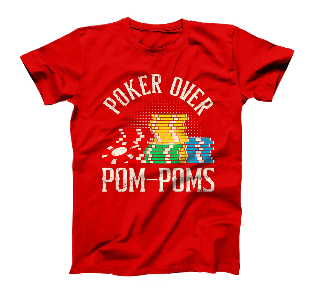POKER OVER POM-POMS Funny Poker Player Texas Holdem Premium T-Shirt