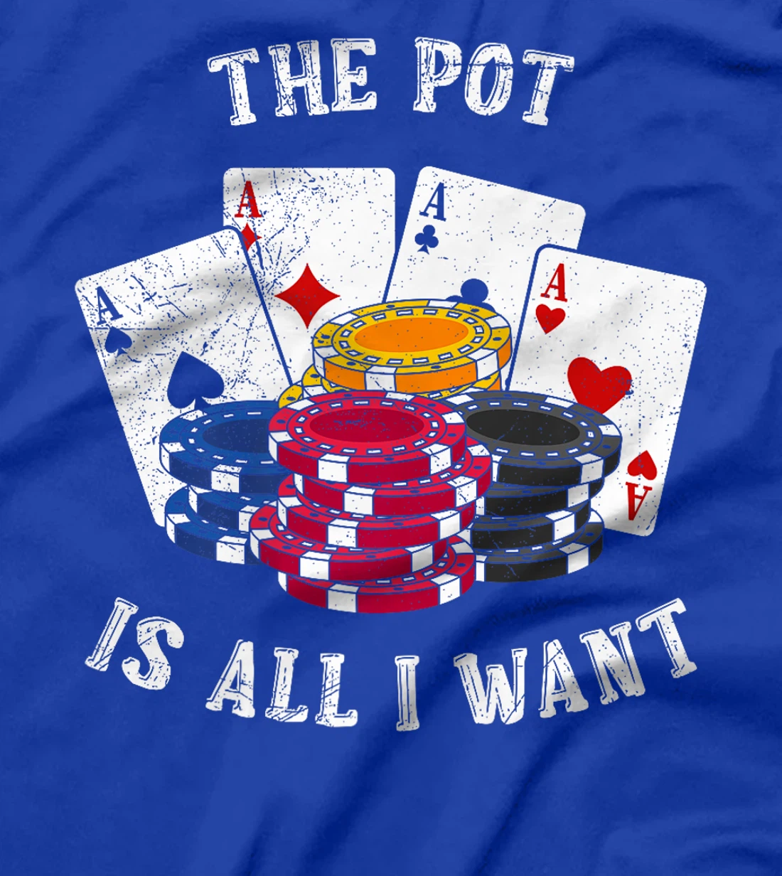 Texas Holdem THE POT IS ALL I WANT Funny Poker Tournament Premium T-Shirt