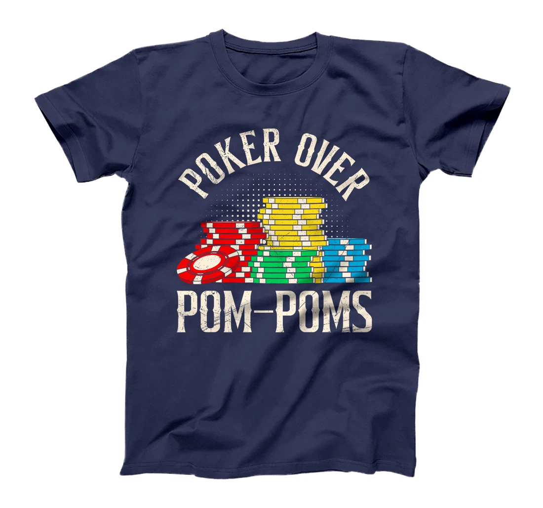 POKER OVER POM-POMS Funny Poker Player Texas Holdem Premium T-Shirt