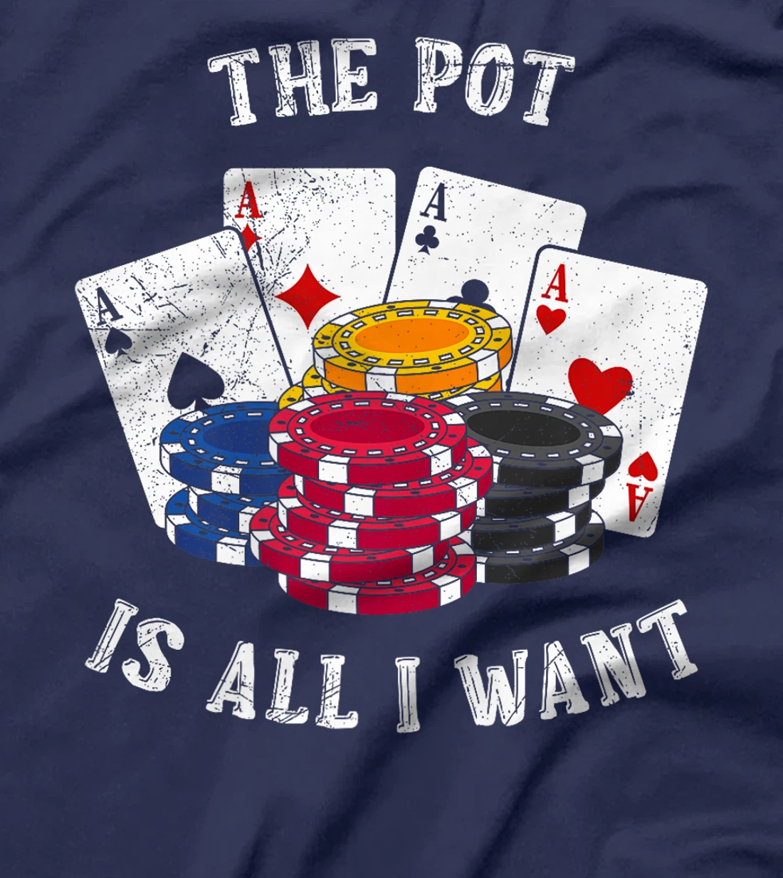 Texas Holdem THE POT IS ALL I WANT Funny Poker Tournament Premium T-Shirt