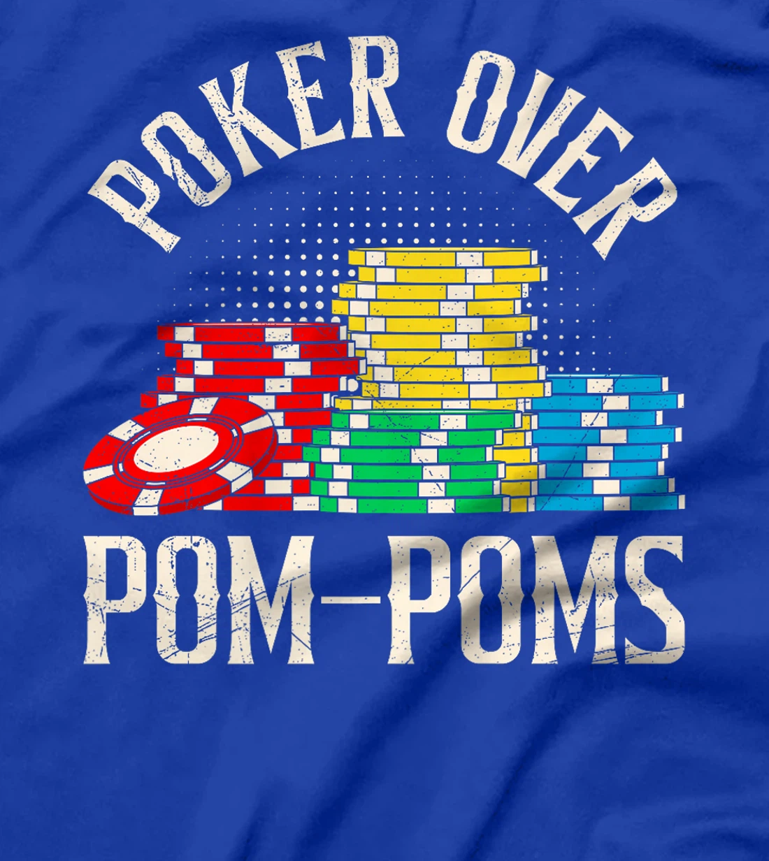 POKER OVER POM-POMS Funny Poker Player Texas Holdem Premium T-Shirt