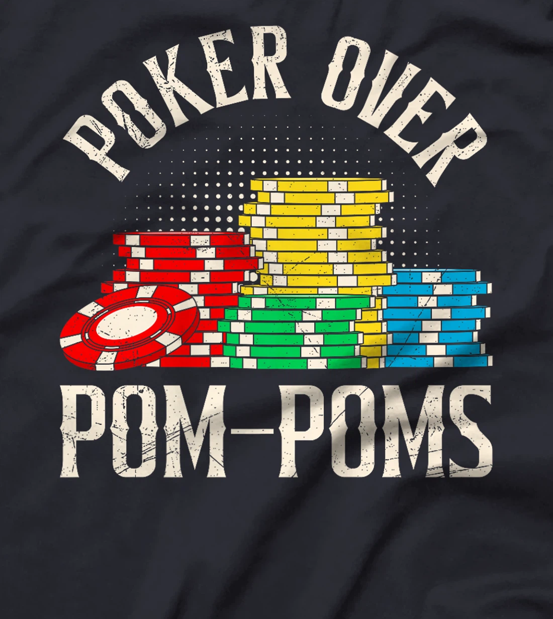 POKER OVER POM-POMS Funny Poker Player Texas Holdem Premium T-Shirt