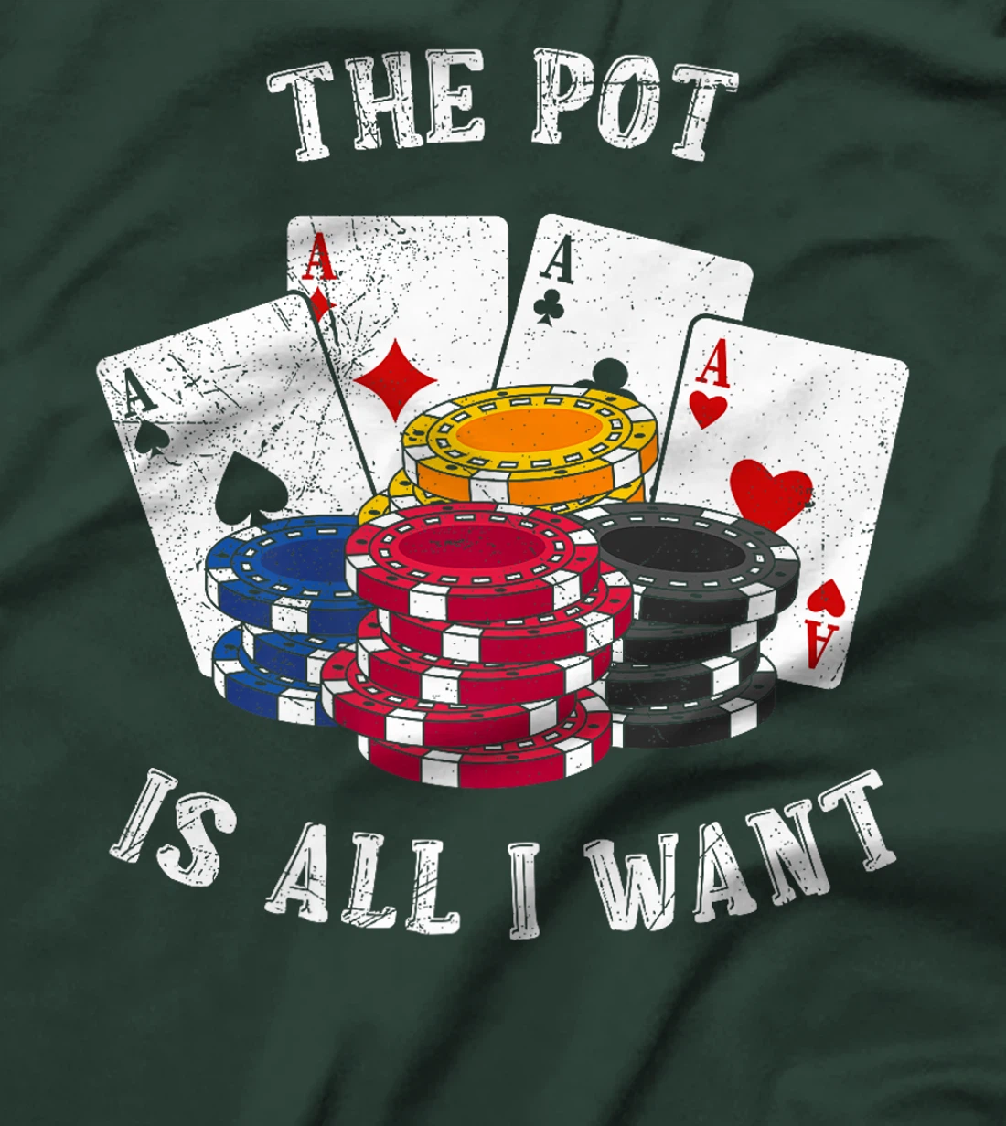 Texas Holdem THE POT IS ALL I WANT Funny Poker Tournament Premium T-Shirt