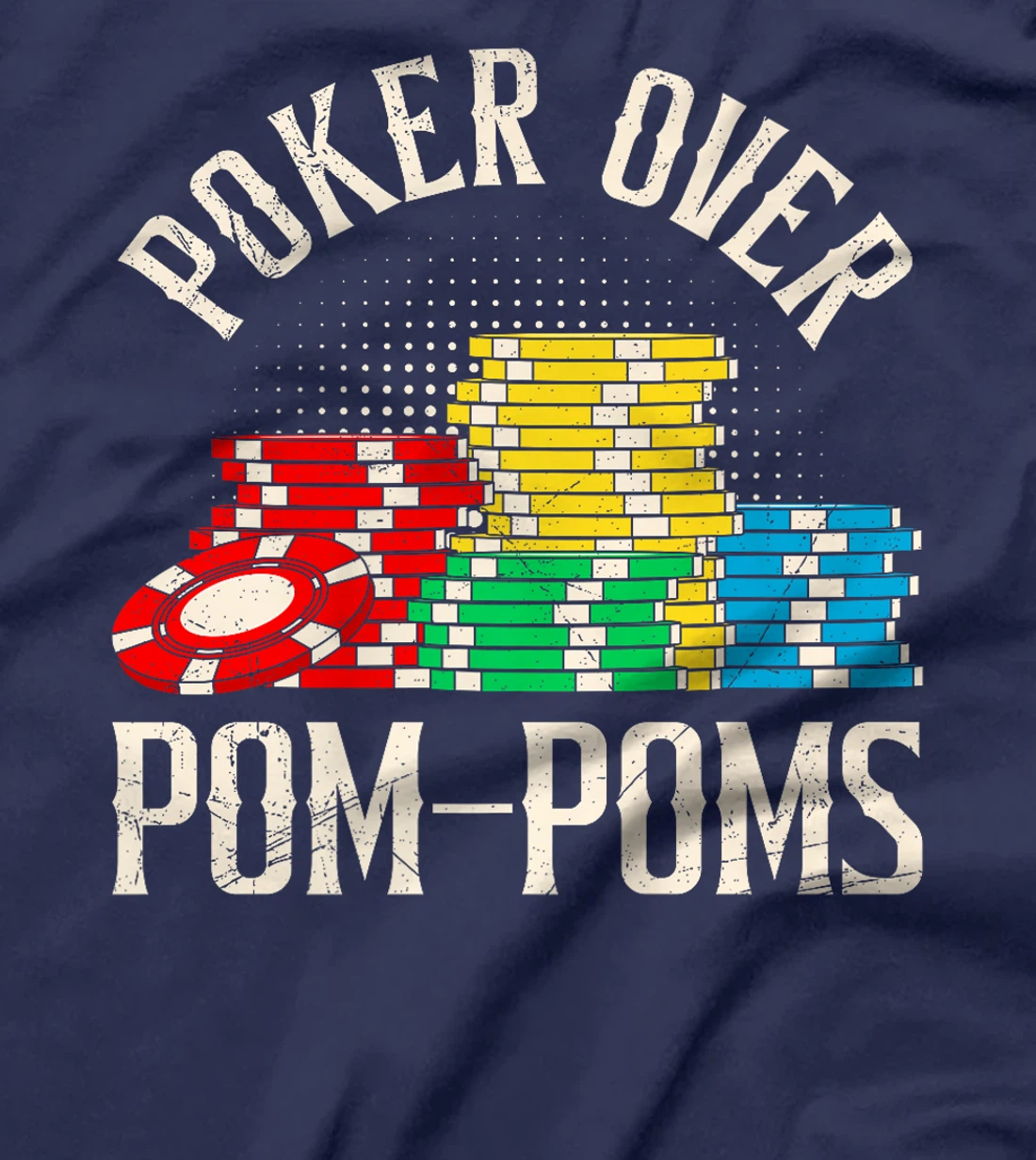 POKER OVER POM-POMS Funny Poker Player Texas Holdem Premium T-Shirt
