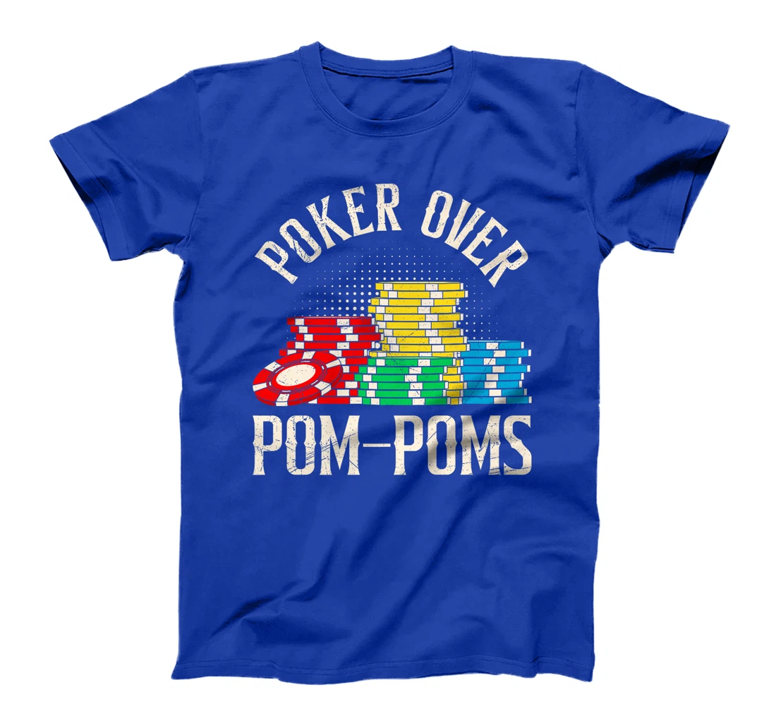 POKER OVER POM-POMS Funny Poker Player Texas Holdem Premium T-Shirt