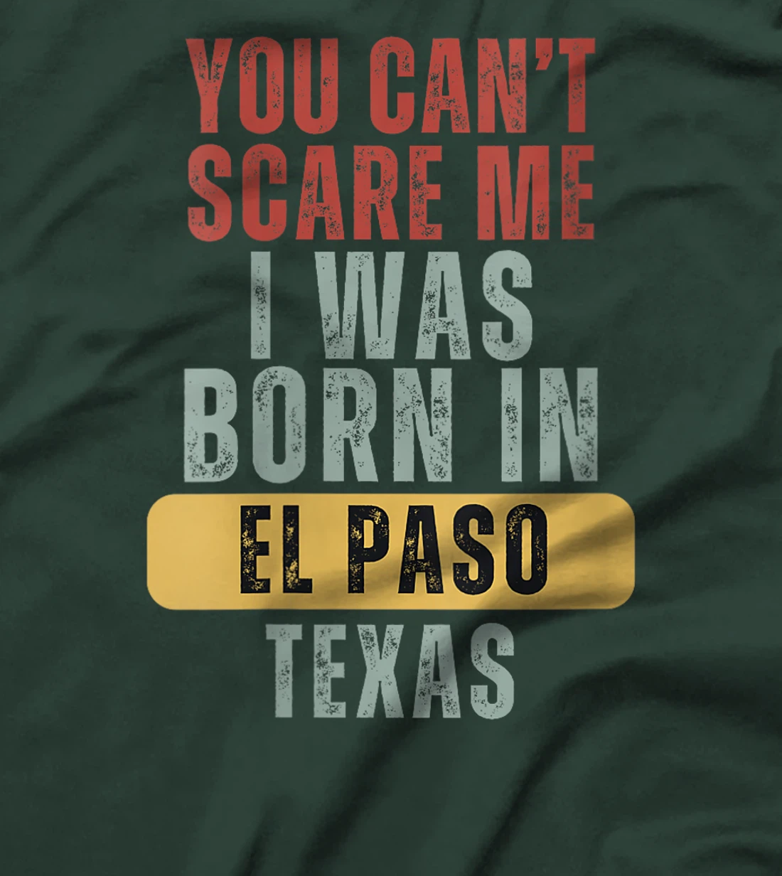 Womens El Paso You Can't Scare Me I Was Born In Texas T-Shirt