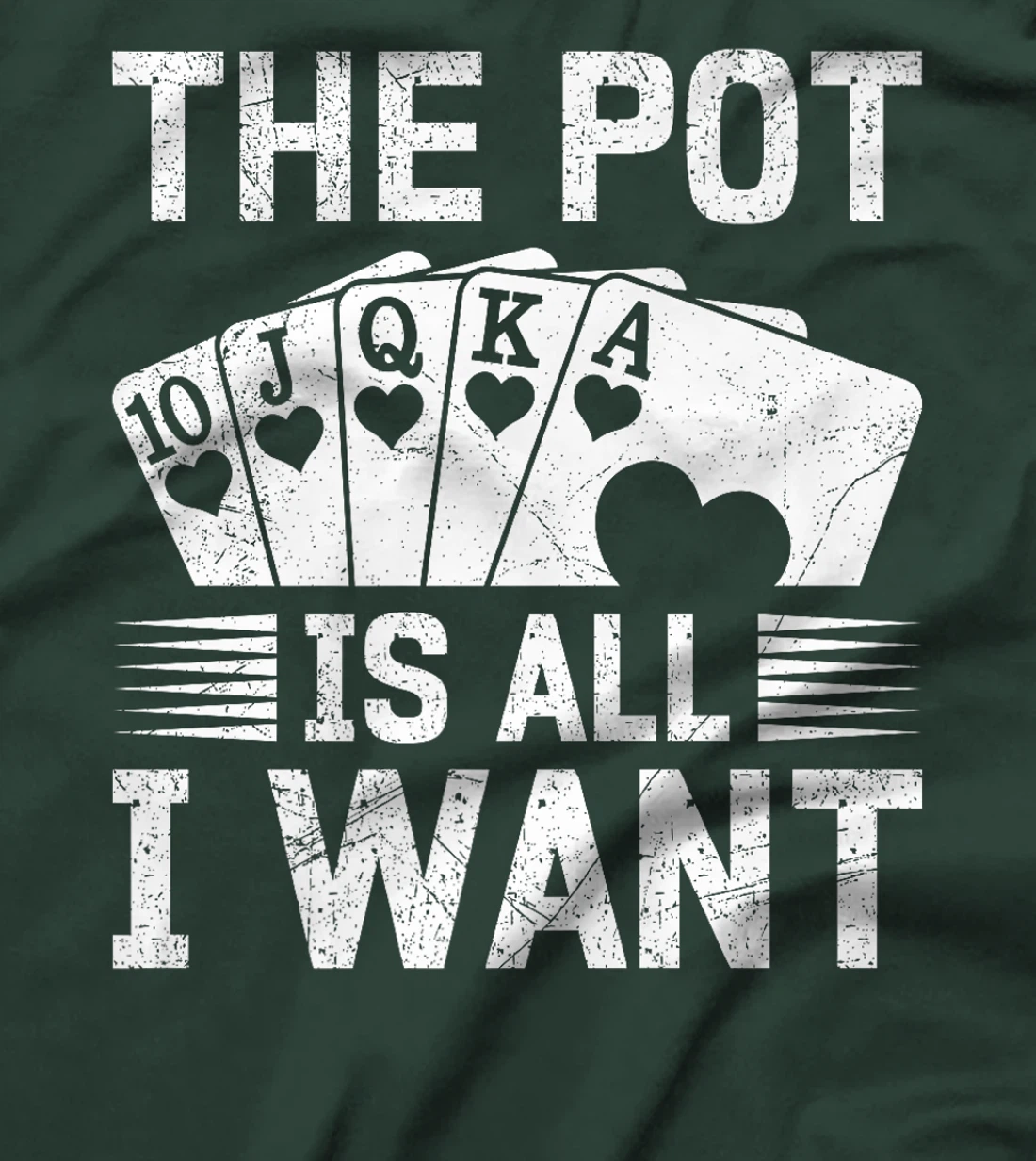 Texas Holdem THE POT IS ALL I WANT Funny Poker Tournament Premium T-Shirt