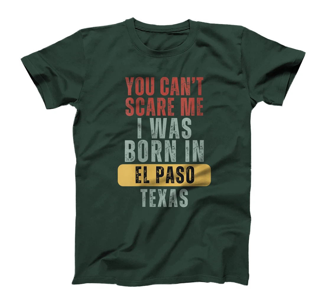Womens El Paso You Can't Scare Me I Was Born In Texas T-Shirt