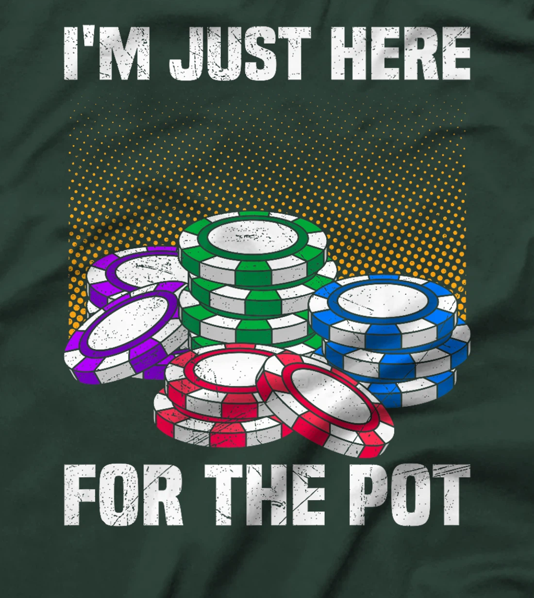 Poker Player I'M JUST HERE FOR THE POT Funny Texas Holdem Premium T-Shirt