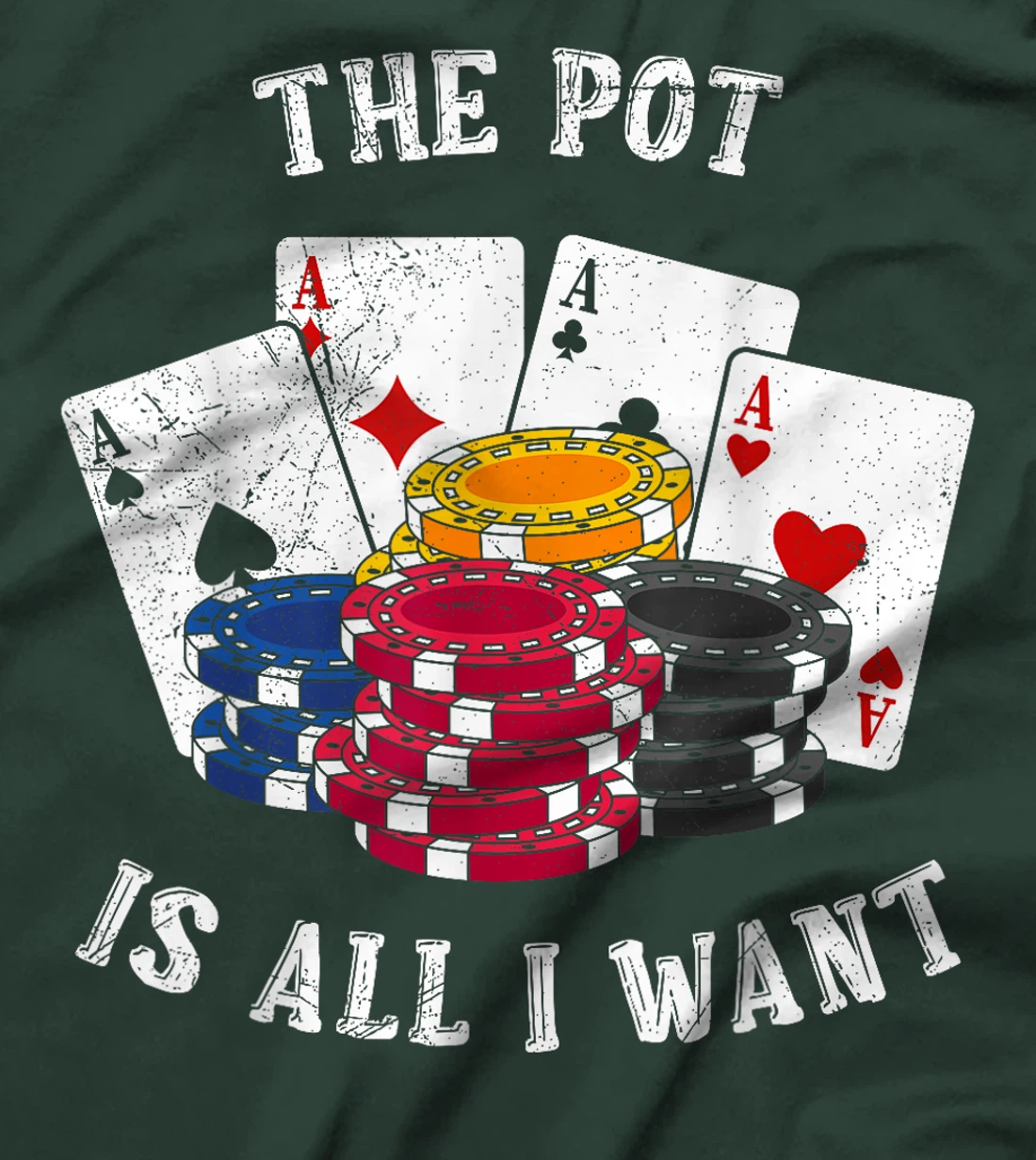 Texas Holdem THE POT IS ALL I WANT Funny Poker Tournament T-Shirt