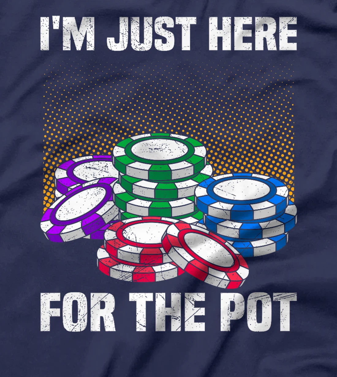 Poker Player I'M JUST HERE FOR THE POT Funny Texas Holdem Premium T-Shirt