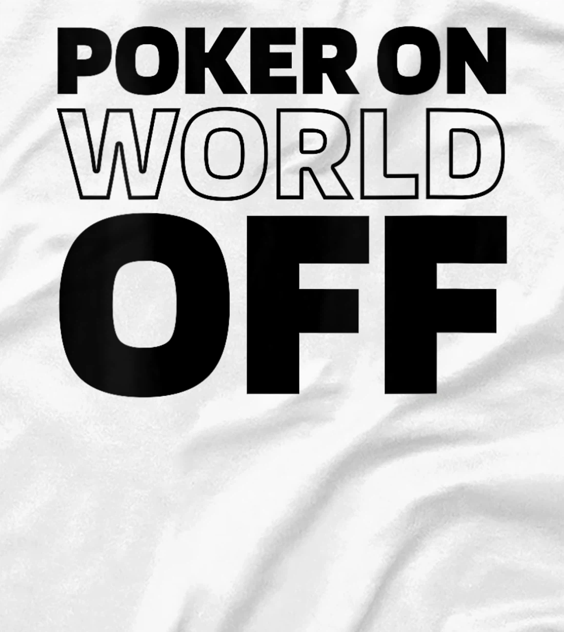 Womens Poker Cards - Gambling Texas Holdem Poker On World Off T-Shirt