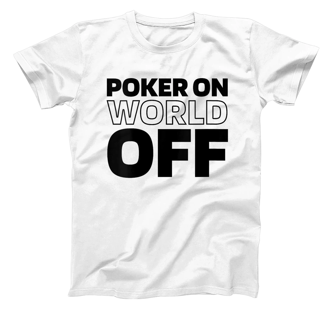 Womens Poker Cards - Gambling Texas Holdem Poker On World Off T-Shirt
