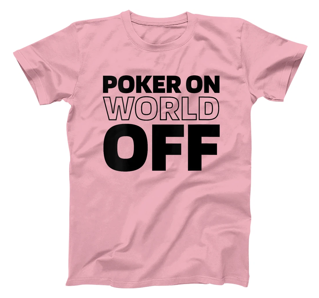 Womens Poker Cards - Gambling Texas Holdem Poker On World Off T-Shirt