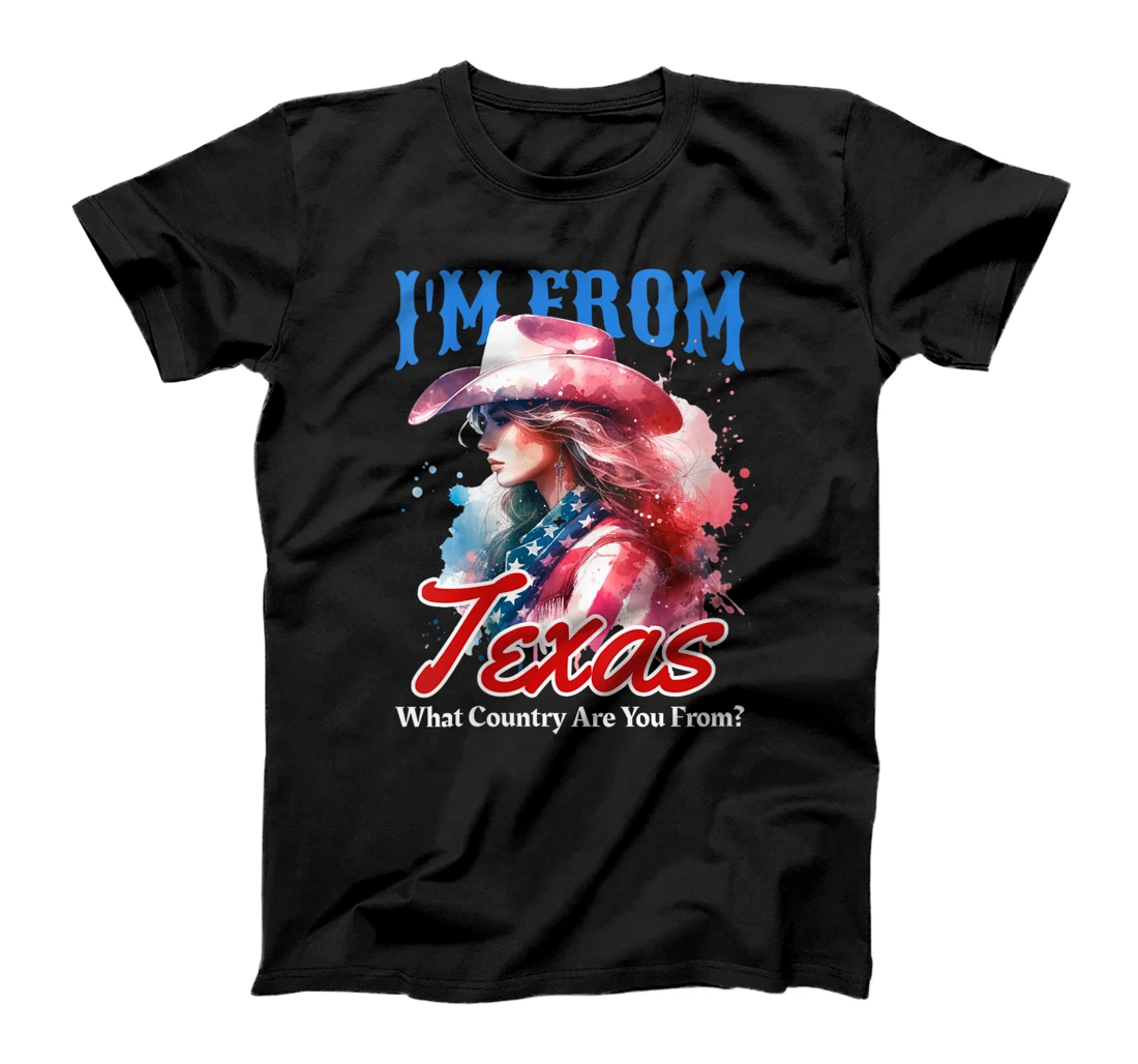 Womens I'm From Texas, What Country Are You From? Funny Pun T-Shirt