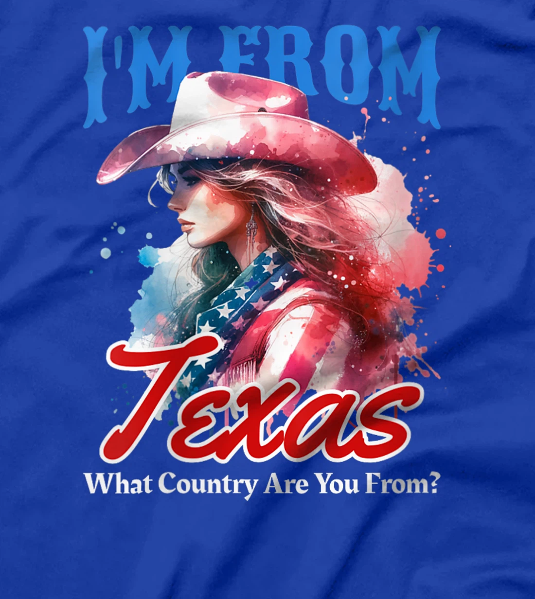 Womens I'm From Texas, What Country Are You From? Funny Pun T-Shirt