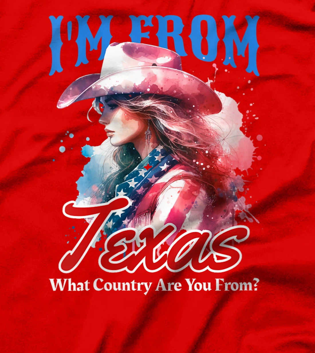 Womens I'm From Texas, What Country Are You From? Funny Pun T-Shirt