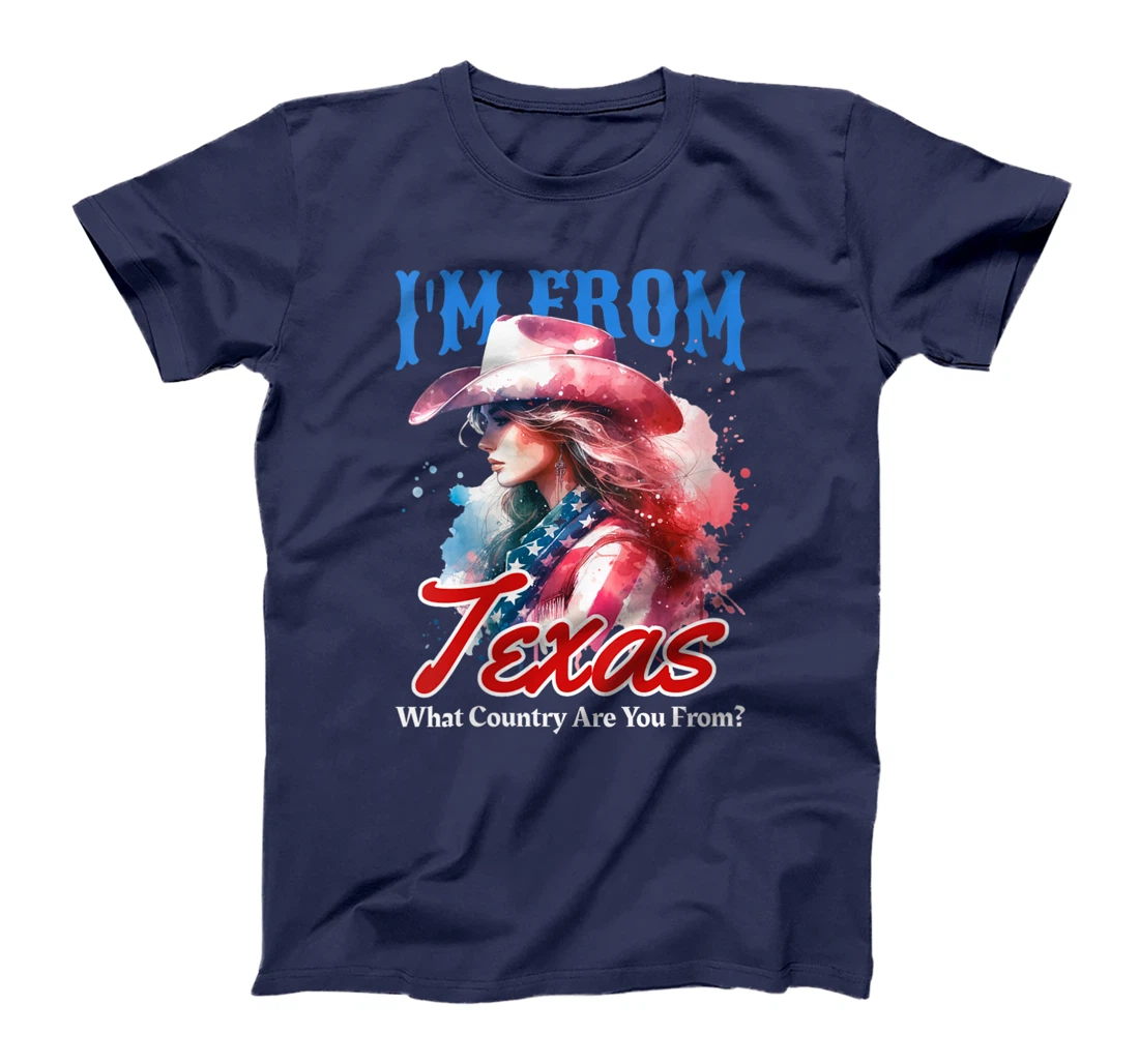 Womens I'm From Texas, What Country Are You From? Funny Pun T-Shirt