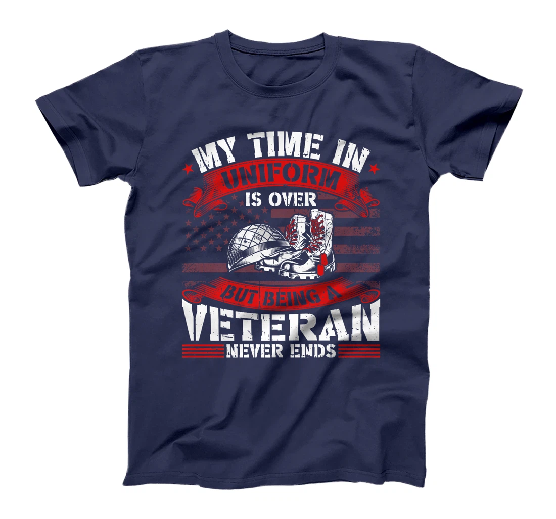 My Time In Uniform Is Over But Being A Veteran Never Ends Premium T-Shirt