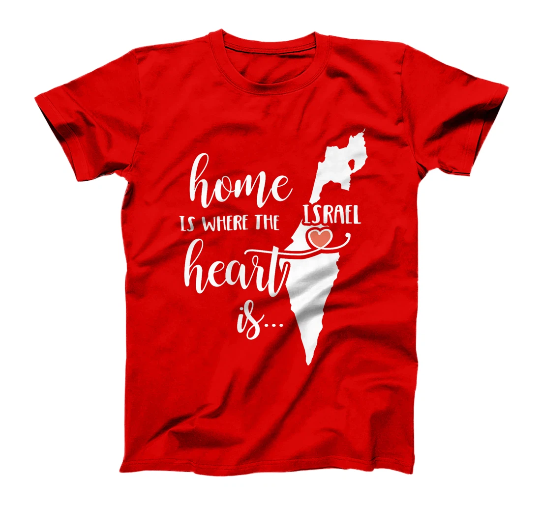 Womens Israel Home Gift - Home is Where the Heart Is! T-Shirt