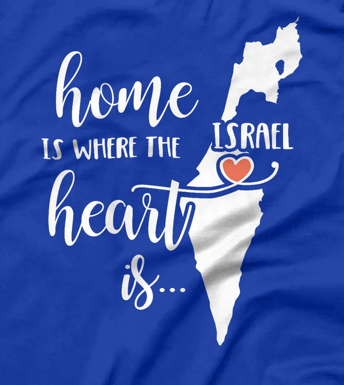 Womens Israel Home Gift - Home is Where the Heart Is! T-Shirt