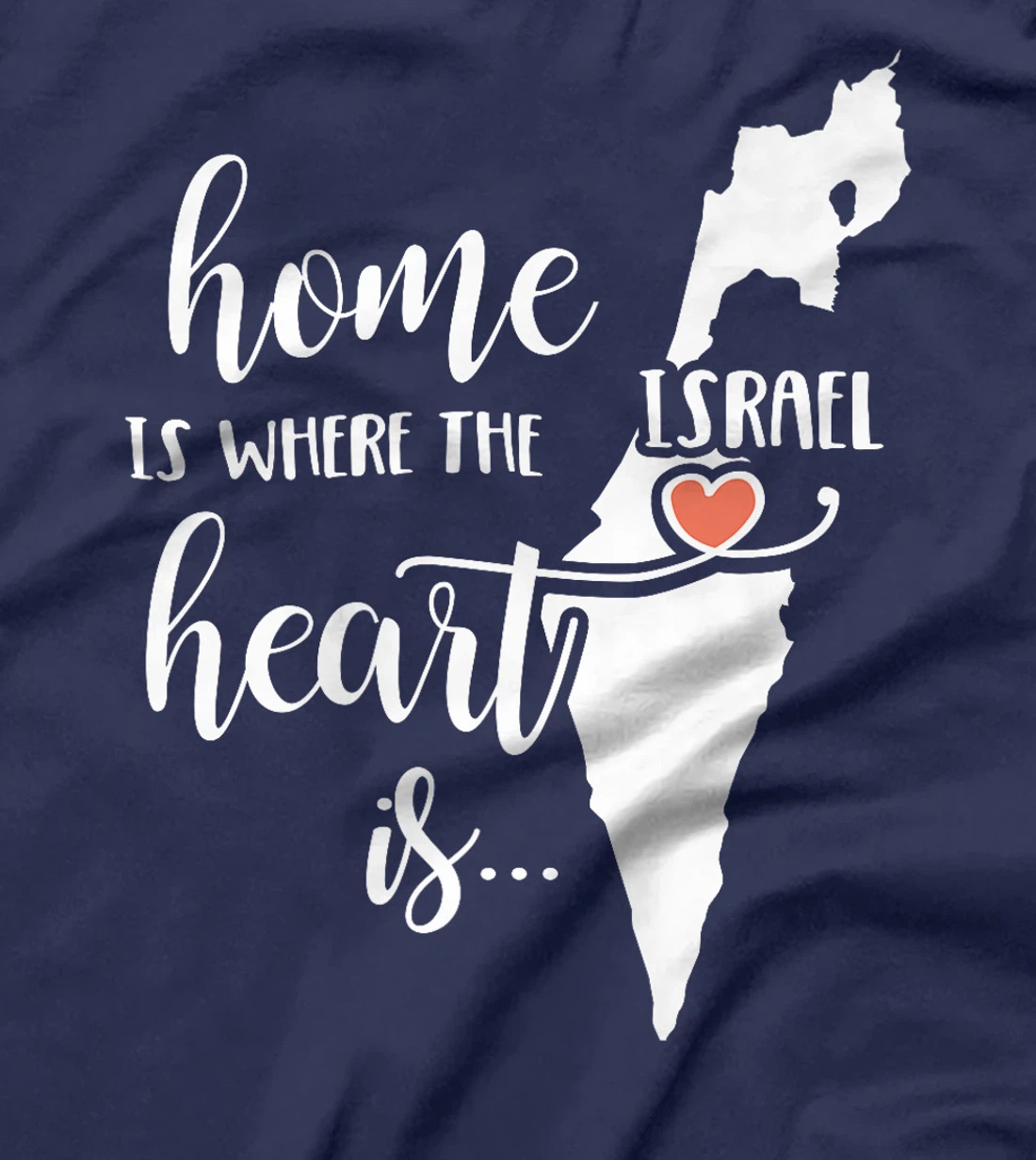 Womens Israel Home Gift - Home is Where the Heart Is! T-Shirt
