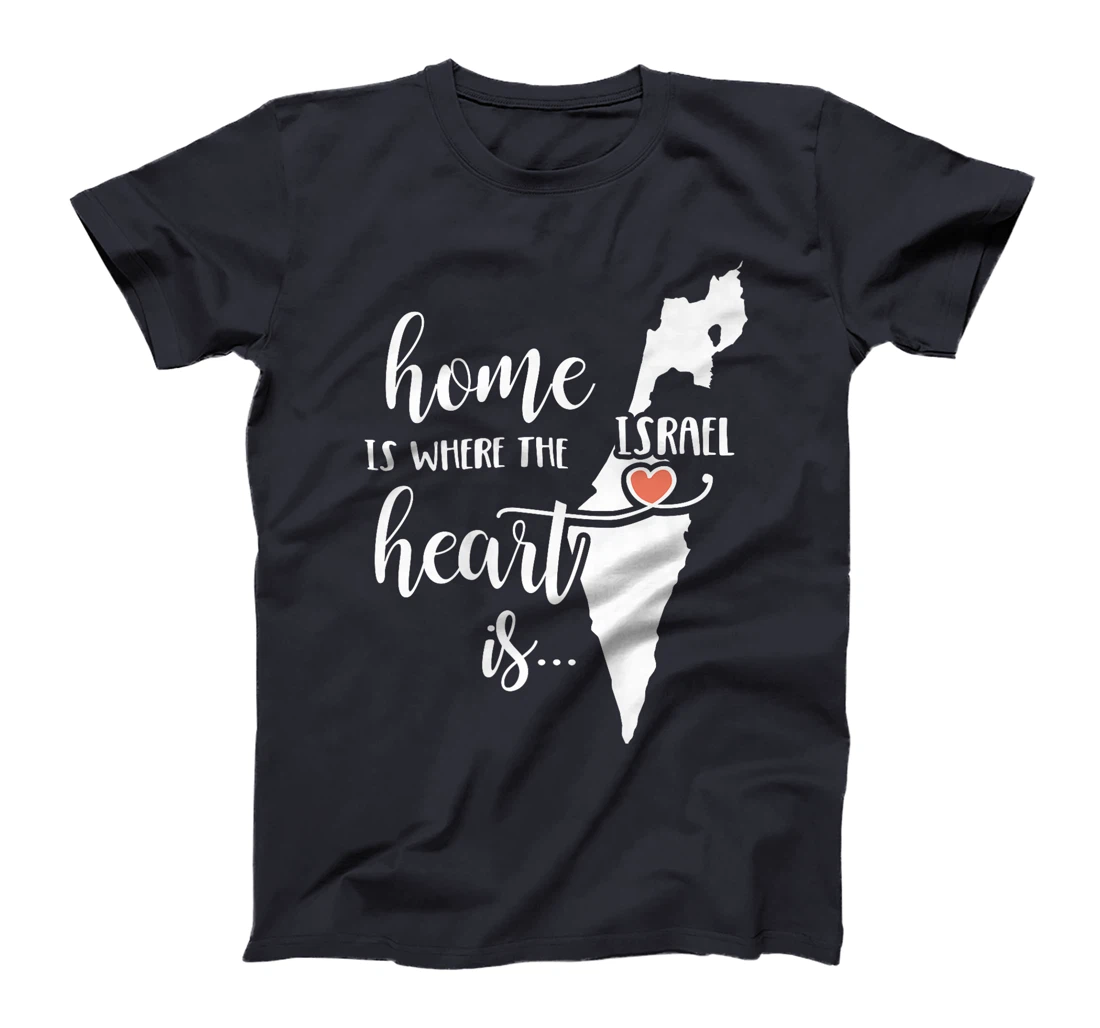 Womens Israel Home Gift - Home is Where the Heart Is! T-Shirt