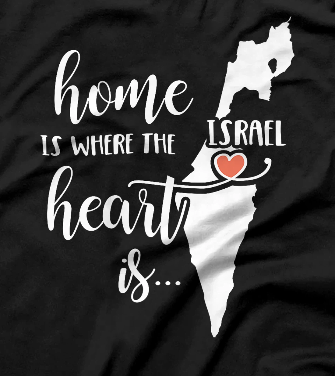 Womens Israel Home Gift - Home is Where the Heart Is! T-Shirt