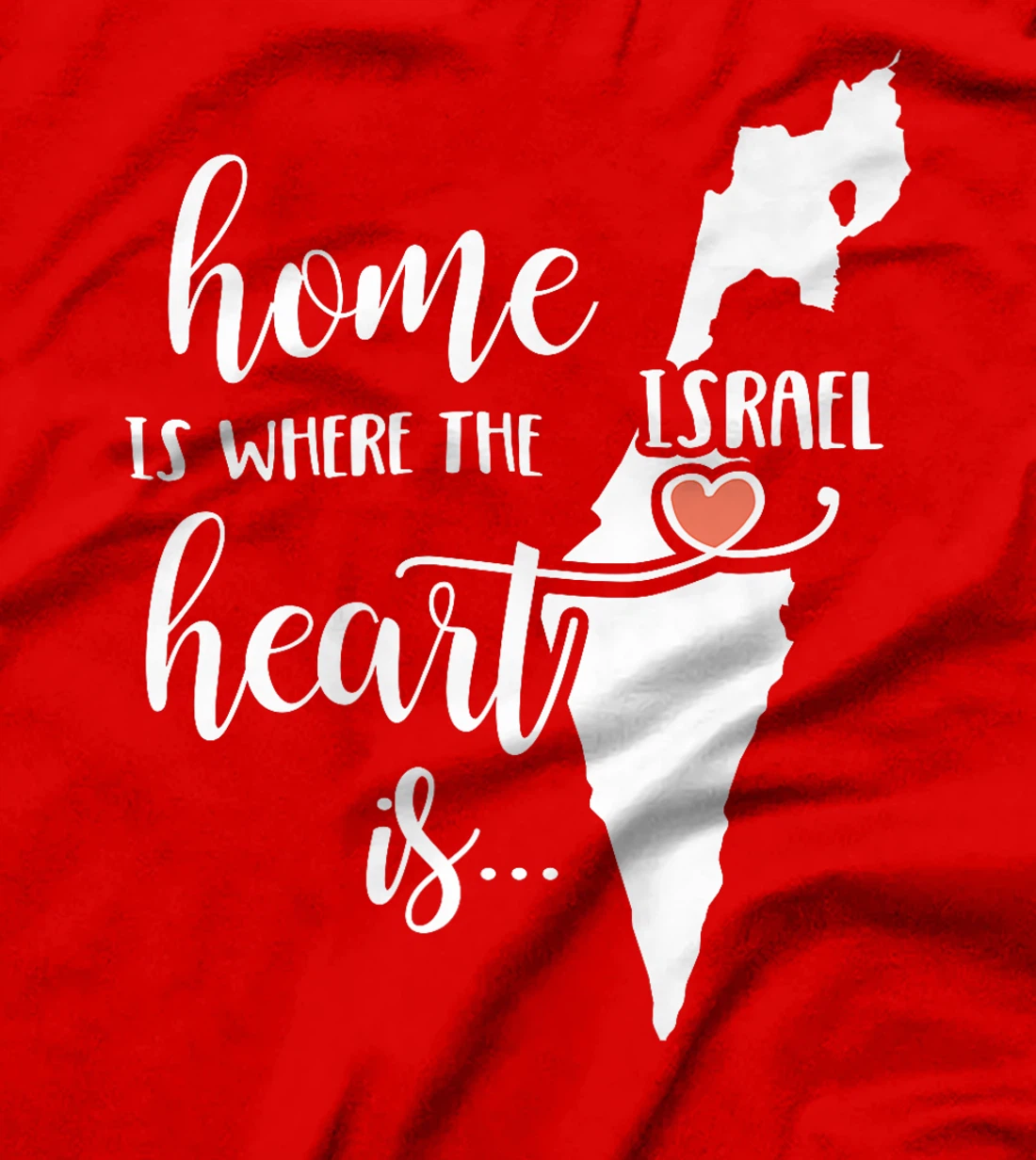 Womens Israel Home Gift - Home is Where the Heart Is! T-Shirt