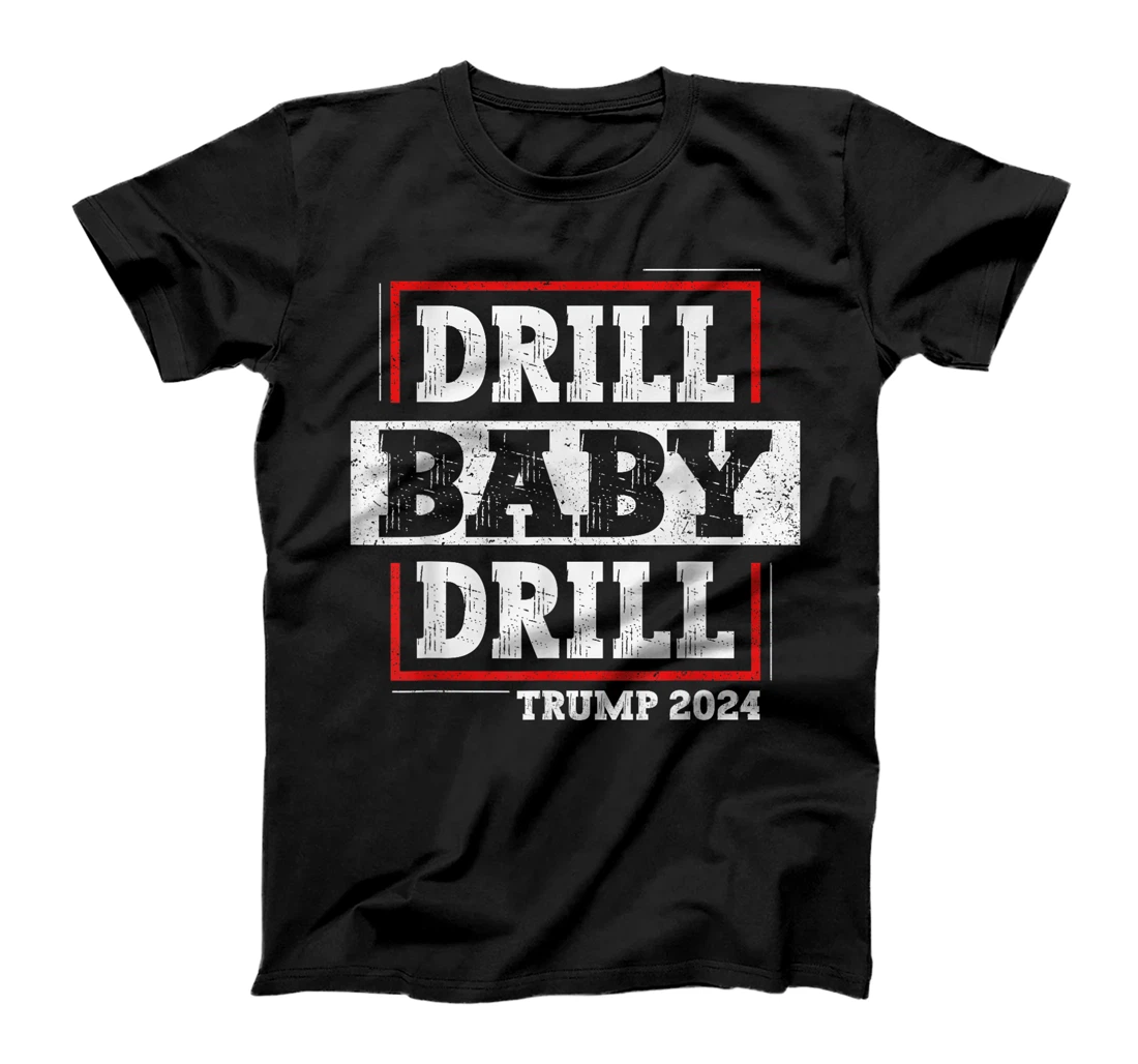 Trump 2024 Drill Baby Drill T-Shirt