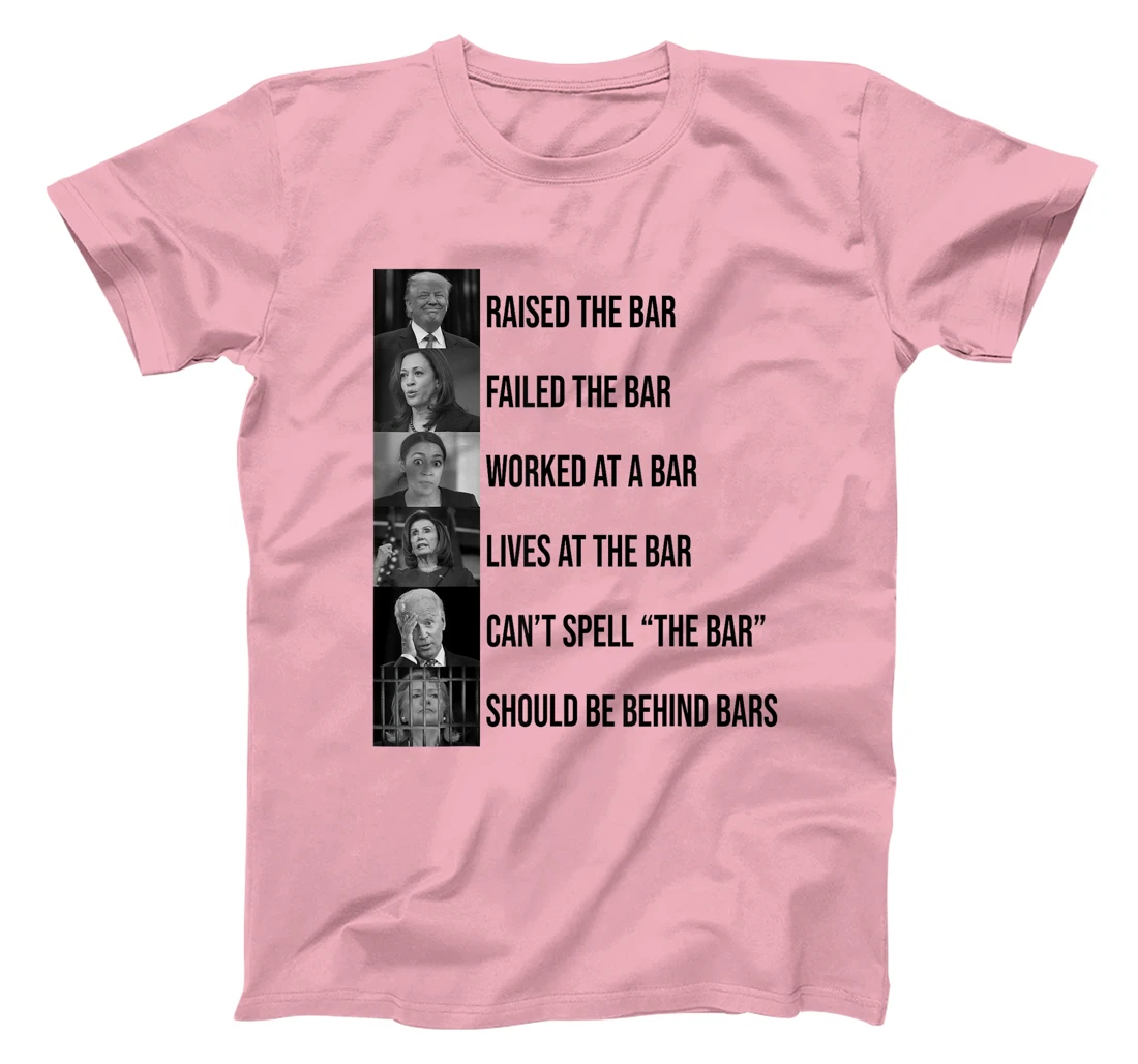 Trump Raised The Bar Failed The Bar T-Shirt