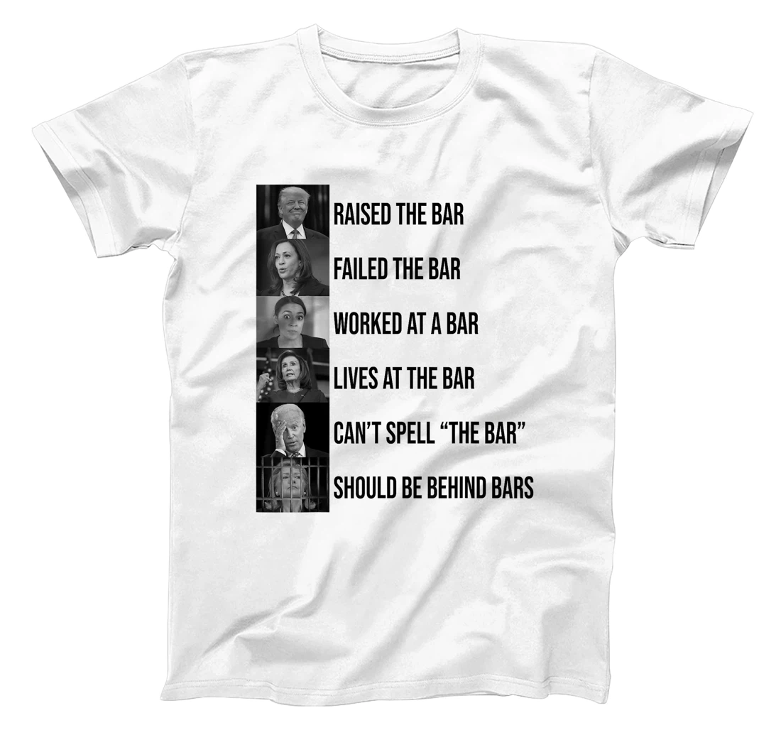 Trump Raised The Bar Failed The Bar T-Shirt