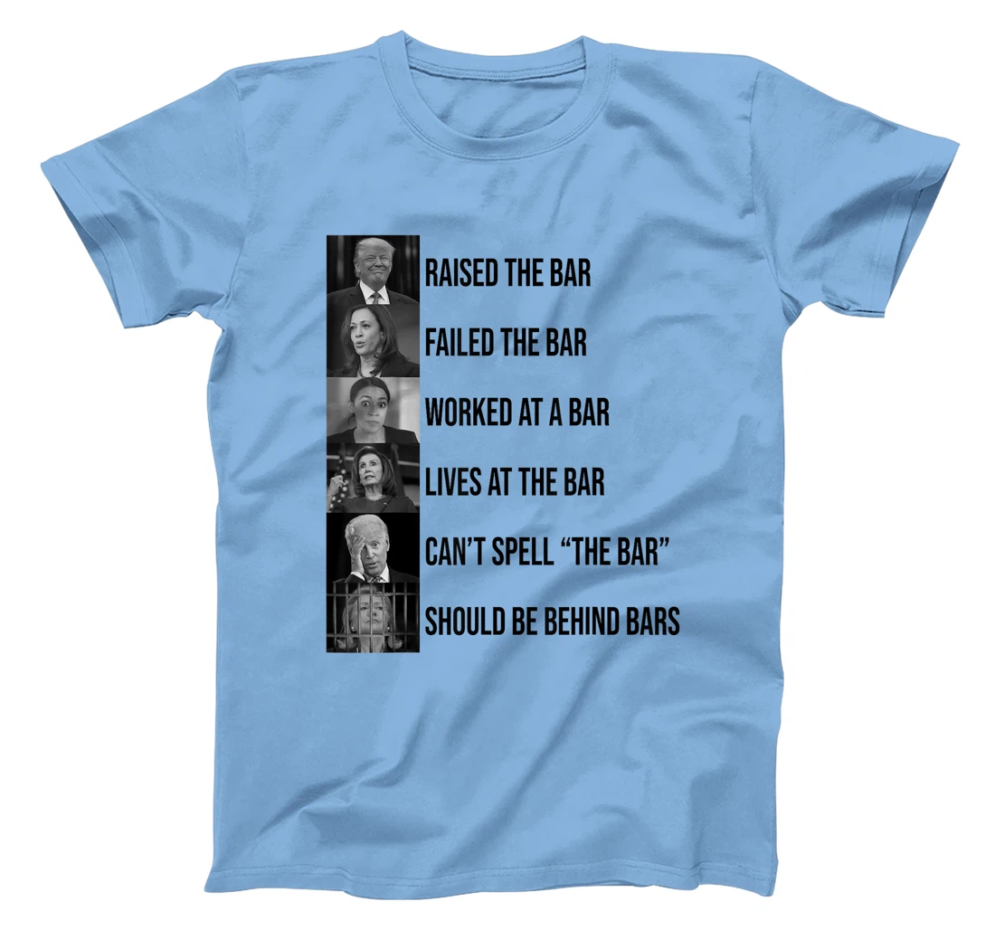 Trump Raised The Bar Failed The Bar T-Shirt