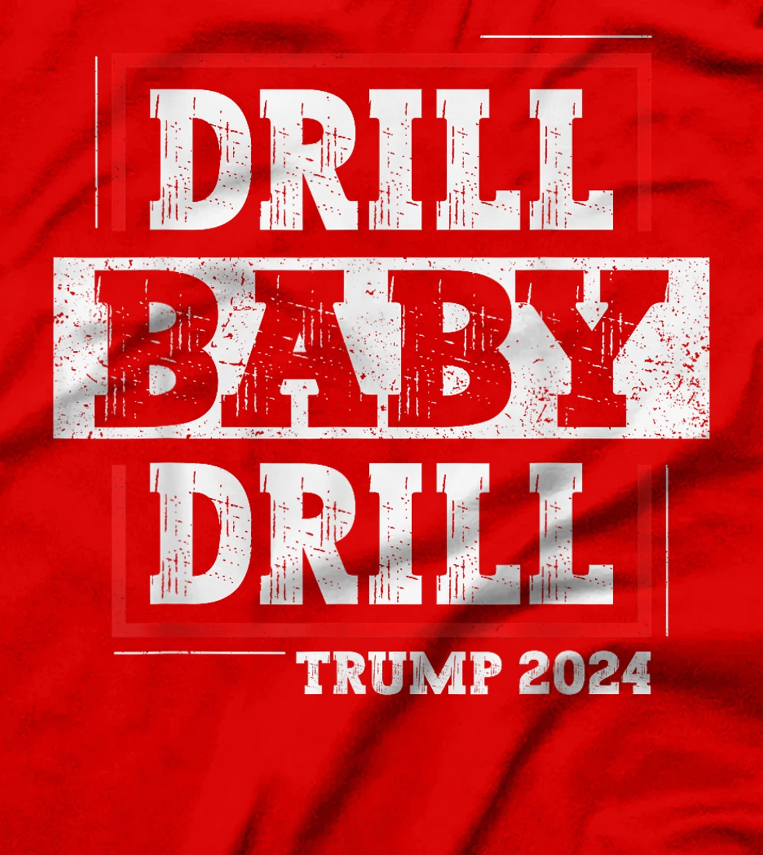 Trump 2024 Drill Baby Drill T-Shirt